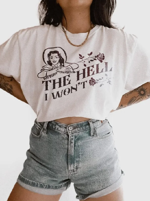 The Hell I Won't Graphic Tee